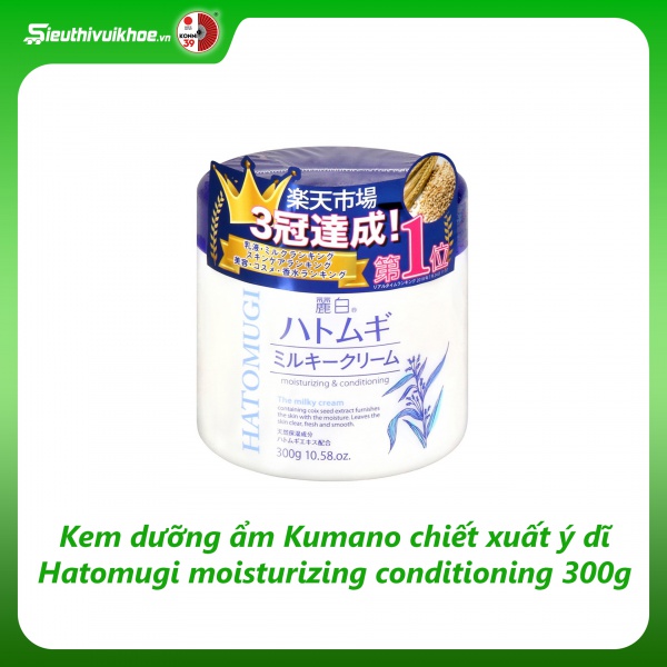 Kem dưỡng ẩm Kumano chiết xuất ý dĩ Hatomugi moisturizing conditioning 300g